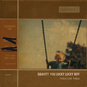 Gravity You Lucky Lucky Boy