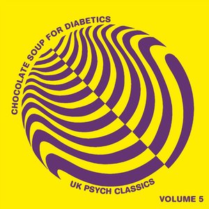 Chocolate Soup For Diabetics Volume 5 - UK Psych Classics - Remastered