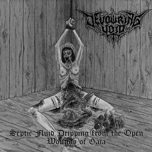 Septic Fluid Dripping from the Open Wounds of Gaia