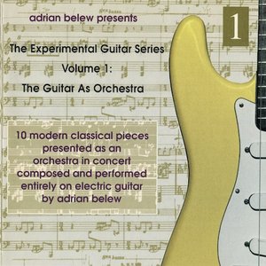 The Experimental Guitar Series Volume 1: The Guitar as Orchestra