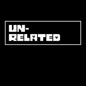 Unrelated (Covers from Undertale and Deltarune)