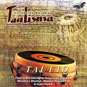 Taalisma - An Ode to Rhydhun (feat. Alla Rakha, Zakir Hussain, Shankar Mahadevan & Indus Creed)