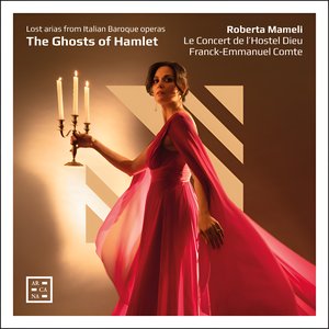 The Ghosts of Hamlet. Lost Arias from Italian Baroque Operas