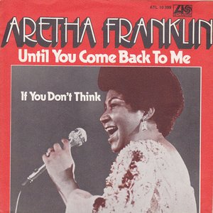 Until You Come Back To Me (That's What I'm Gonna Do)