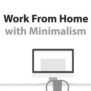 Work From Home With Minimalism