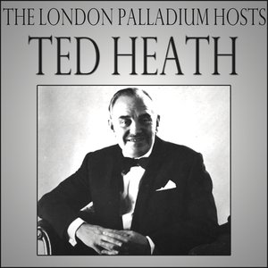 The London Palladium Hosts Ted Heath