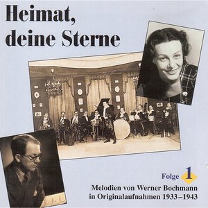 Heimat, deine Sterne: Lieder und Melodien von Werner Bochmann, Vol. 1 (1933-1943)