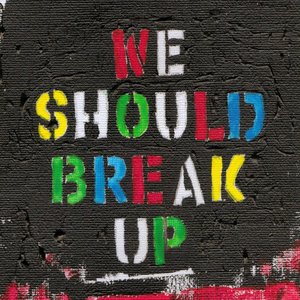 We Should Break Up - EP