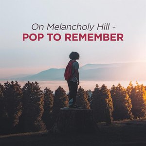 On Melancholy Hill - Pop to Remember