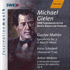 Mahler, G.: Symphony No. 3 in D minor / SCHUBERT: Rosamunde, D. 797 / Webern, A.: 6 Pieces for Orchestra