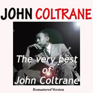 The Very Best of John Coltrane (Remastered Version)