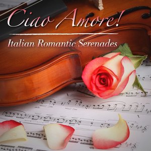 CIAO, AMORE! Italian Romantic Serenades