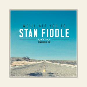 We'll get you to Stan Fiddle