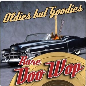 Oldies But Goodies - Rare Doo Wop