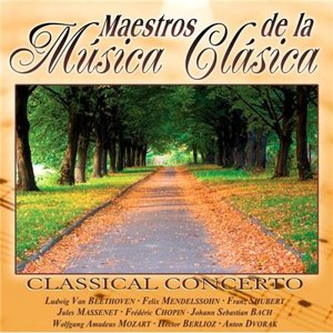 Maestros de la Musica Clasica - Classical Concerto