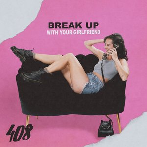 Break Up With Your Girlfriend - Single