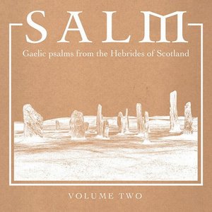 Salm, Vol. 2 (Gaelic Psalms from the Hebrides of Scotland)