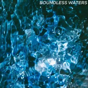 Boundless Waters - Single