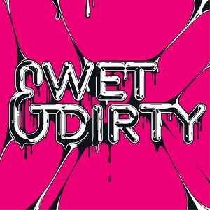 Wet & Dirty
