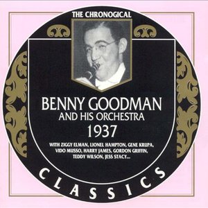 The Chronological Classics: Benny Goodman and His Orchestra 1937