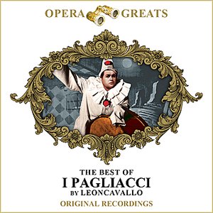 Opera Greats - The Best Of - I Pagliacci (Remastered)