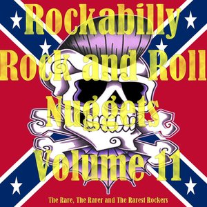 Rockabilly Rock and Roll Nuggets Volume 11 - The Rare, The Rarer and the Rarest Rockers