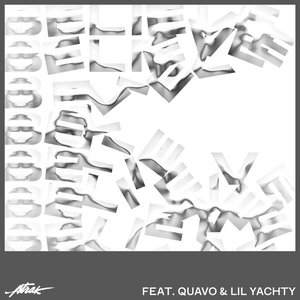 Believe (feat. Quavo & Lil Yachty) - Single