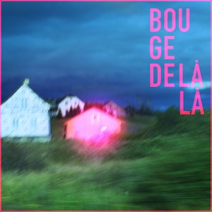 Bouge de là là