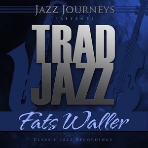 Jazz Journeys Presents Trad Jazz - Fats Waller