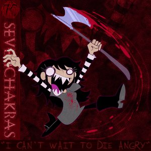 I CAN'T WAIT TO DIE ANGRY