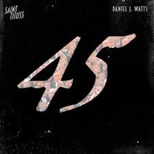 45 (feat. Daniel J. Watts)