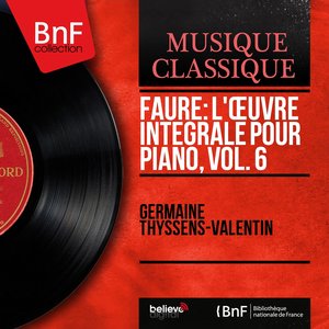 Fauré: L'œuvre intégrale pour piano, vol. 6 (Mono Version)