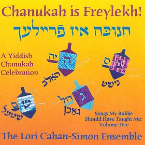 Chanukah is Freylekh! A Yiddish Chanukah Celebration. Songs My Bubbe Should Have Taught Me: Volume Two