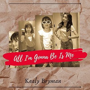 All I'm Gonna Be Is Me - Single