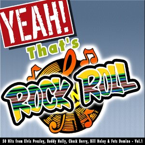 Yeah! That's Rock 'n' Roll, Vol. 1 (50 Hits from Elvis Presley, Buddy Holly, Chuck Berry, Bill Haley & Fats Domino)
