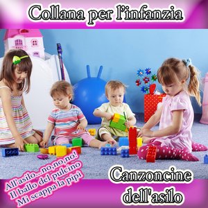 Collana per l'infanzia : Canzoncine dell'asilo