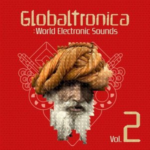 Globaltronica: World Electronic Sounds Vol. 2