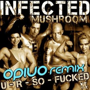 U R So Fucked [Opiuo Remix]