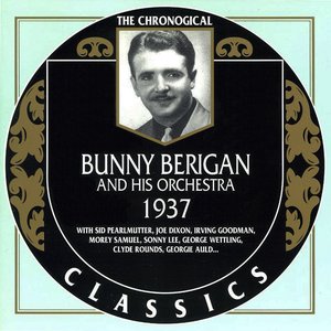 The Chronological Classics: Bunny Berigan and His Orchestra 1937