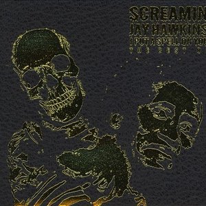 I Put a Spell on You: The Best Of Screamin' Jay Hawkins
