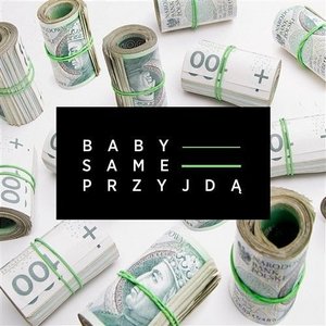 Baby same przyjdą
