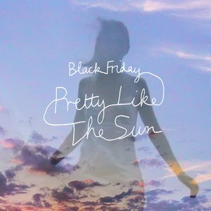 Black Friday (pretty like the sun) - Single
