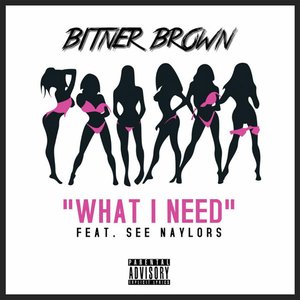 What I Need (feat. See Naylors) - Single