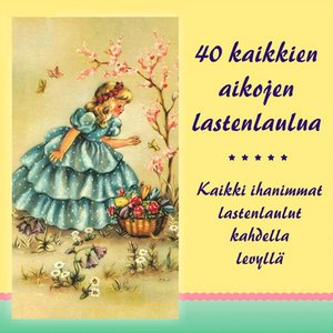 40 kaikkien aikojen lastenlaulua