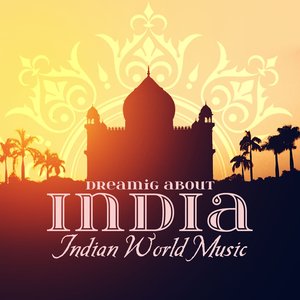 Dreaming About India Indian World Music