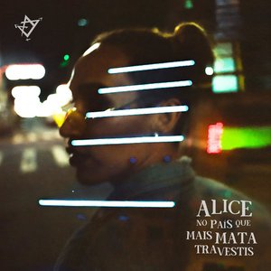 Alice no País Que Mais Mata Travestis - EP