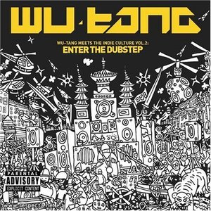 Wu-Tang Meets The Indie Culture Vol. 2: Enter the Dubstep