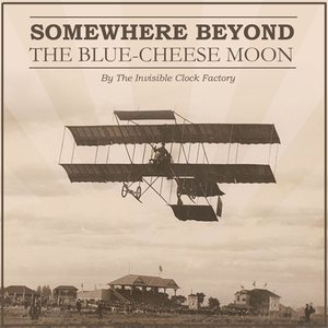 Somewhere Beyond the Blue-Cheese Moon
