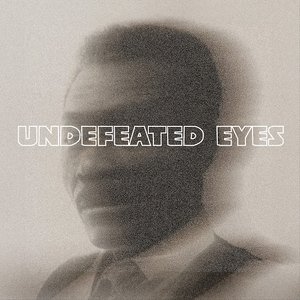 Undefeated Eyes