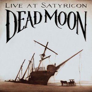 Dead Moon, Live at Satyricon